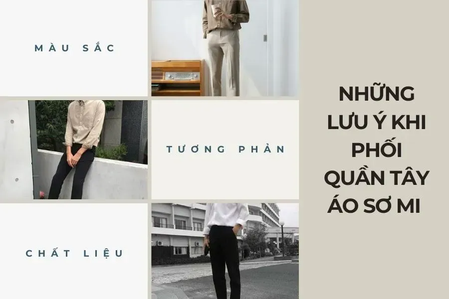 Các lưu ý khi phối quần tây áo sơ mi nam: Màu sắc, tương phản, chất liệu.