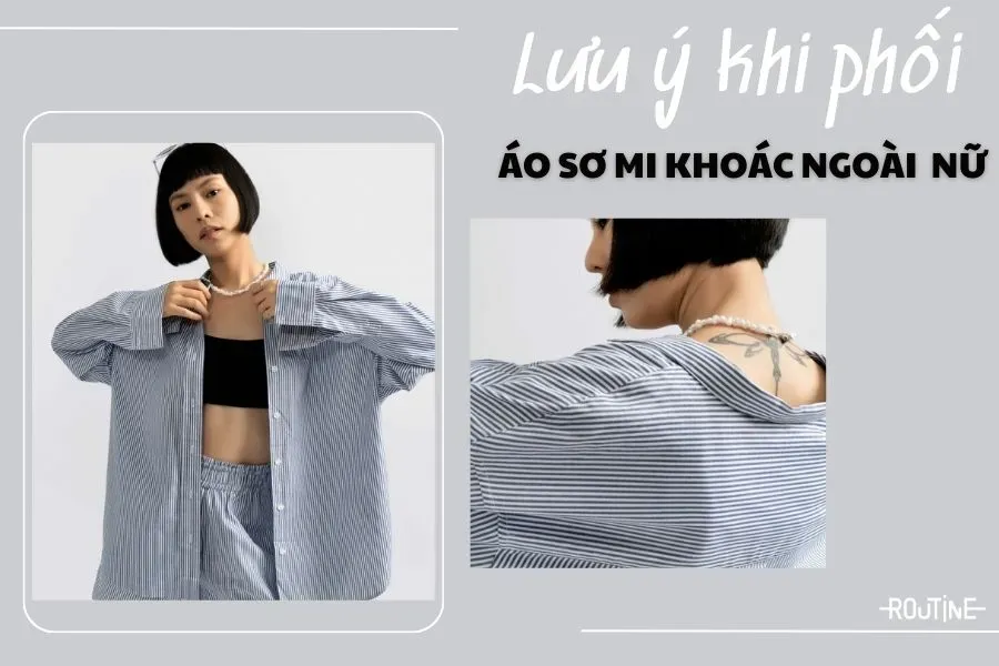 Nắm vững các lưu ý khi phối áo khoác sơ mi nữ để sành điệu và xinh đẹp
