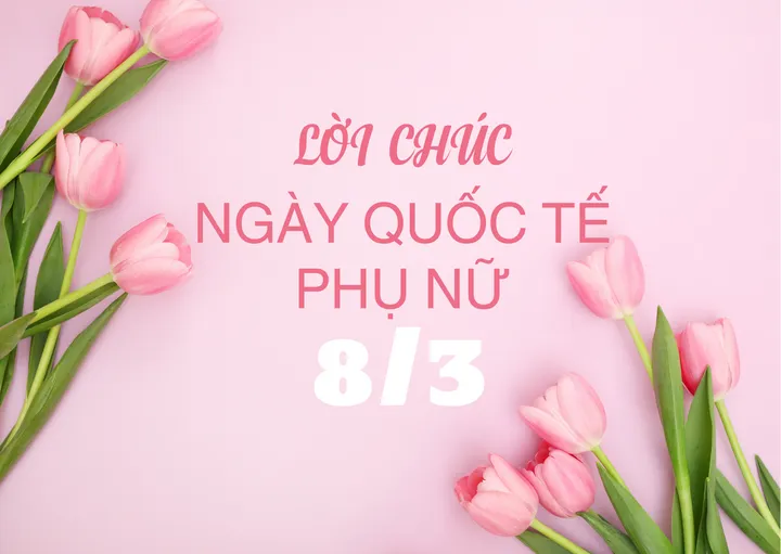 Một lời chúc ngắn gọn gửi đến mẹ dịp 8/3 cũng làm mẹ vui lòng